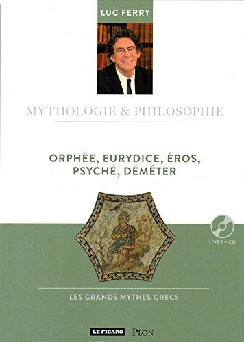 Orphée, Eurydice, Eros, Psyché, Déméter : les grands mythes grecs