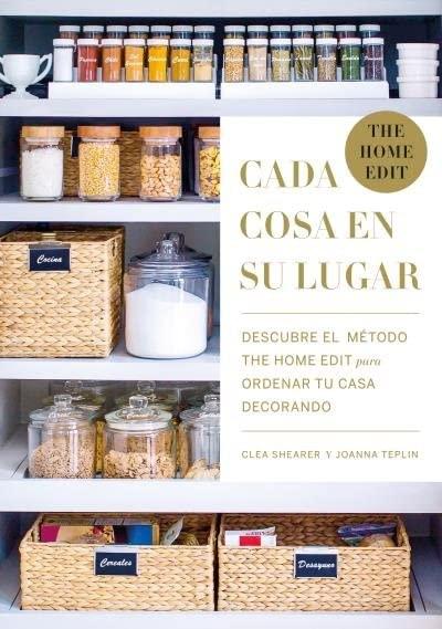 Cada Cosa En Su Lugar: Descubre el método THE HOME EDIT para ordenar tu casa decorando (Entorno y bienestar)