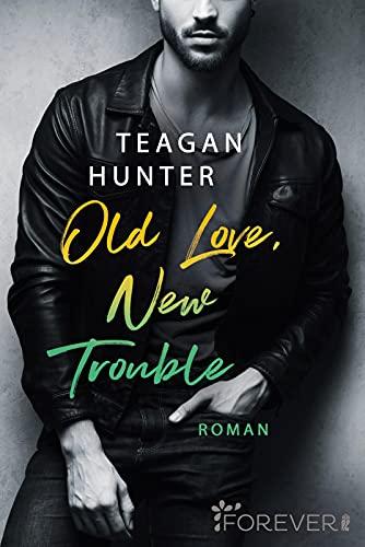 Old Love, New Trouble: Roman (College Love, Band 4)