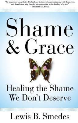 Shame and Grace: Healing the Shame We Don't Deserve