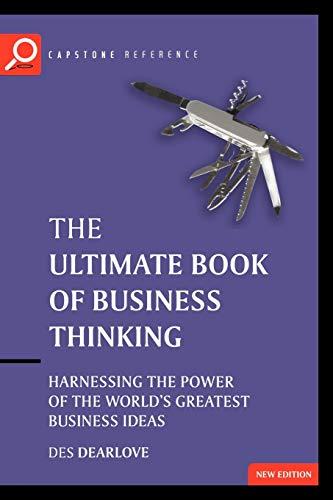 Ultimate Book of Business Thinking 2e: Harnessing the Power of the World's Greatest Business Ideas (The Ultimate Series)