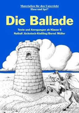 Die Ballade: Texte und Anregungen ab Klasse 6