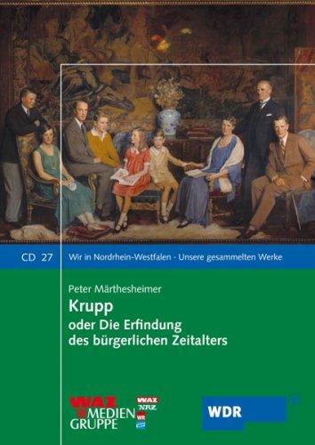 Krupp oder Die Erfindung des bürgerlichen Zeitalters. 2 CD's