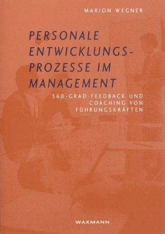 Personale Entwicklungsprozesse im Management.360-Grad-Feedback und Coaching von Führungskräften.Internationale Hochschulschriften, Bd. 393