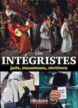 Les intégristes : Juïfs, musulmans, chrétiens