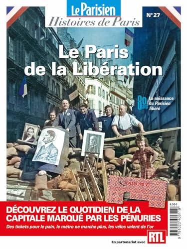 Parisien (Le), hors série : histoires de Paris, n° 27. Le Paris de la Libération