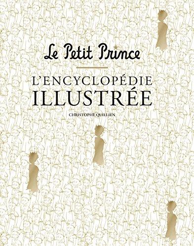 Le Petit Prince : l'encyclopédie illustrée