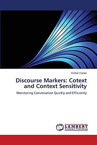 Discourse Markers: Cotext and Context Sensitivity: Monitoring Conversation Quickly and Efficiently