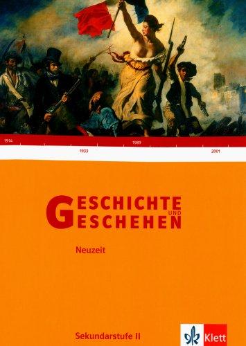 Geschichte und Geschehen - Oberstufe: Geschichte und Geschehen Sek. II Themenband Neuzeit: Gymnasium