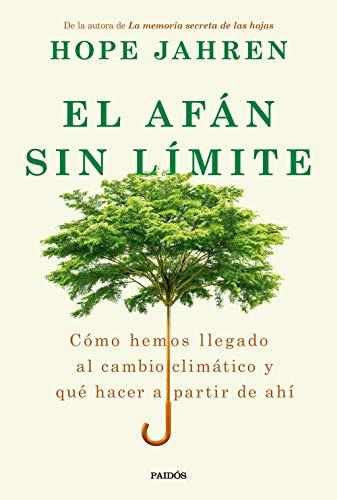 El afán sin límite: Cómo hemos llegado al cambio climático y qué hacer a partir de ahí (Contextos)