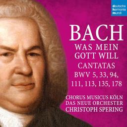 Bach: Was mein Gott will (Cantatas BWV 5, 33, 94, 111, 113, 135, 178)