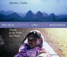 Wo sich Himmel und Erde berühren. Tuareg in der Weite der Wüste