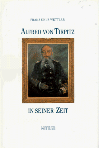 Alfred von Tirpitz in seiner Zeit