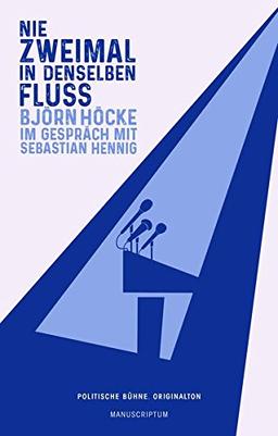 Nie zweimal in denselben Fluß: Björn Höcke im Gespräch mit Sebastian Hennig (Politische Bühne. Originalton)