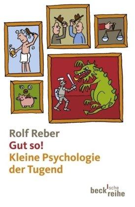 Gut so! Kleine Psychologie der Tugend