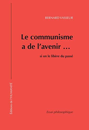 Le Communisme a de l'Avenir Si on le Libere du Passe