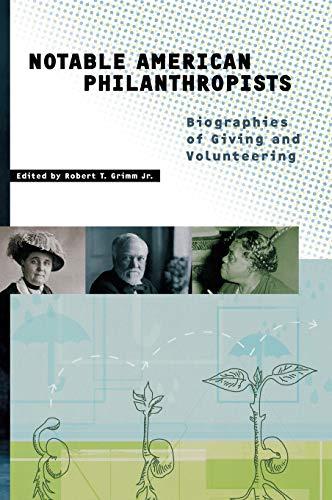 Notable American Philanthropists: Biographies of Giving and Volunteering