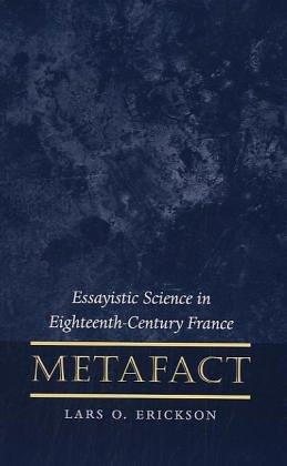 Metafact: Essayistic Science in Eighteenth-Century France (NORTH CAROLINA STUDIES IN THE ROMANCE LANGUAGES AND LITERATURES)