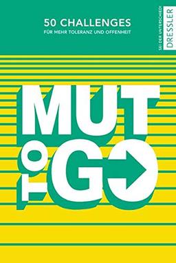 Mut to go: 50 Challenges für mehr Toleranz und Offenheit