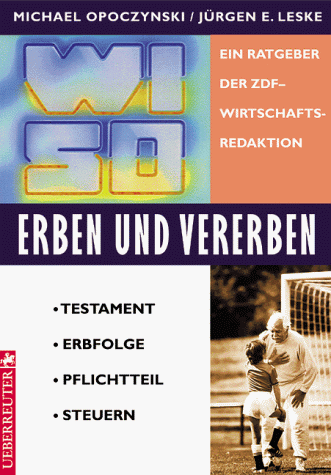 WISO Erben und Vererben. Testament - Erbfolge - Pflichtteil - Steuern