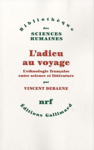 L'adieu au voyage : l'ethnologie française entre science et littérature