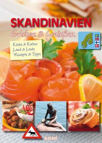 Erleben und Genießen Skandinavien: Küche & Kultur, Land & Leute, Rezepte & Tipps