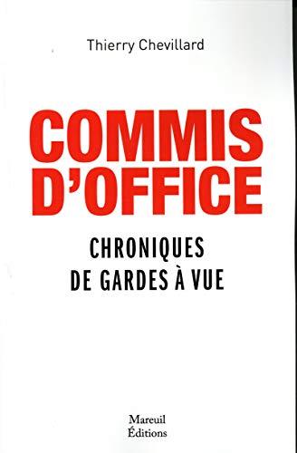 Commis d'office : chroniques de gardes à vue : septembre 2017-novembre 2019