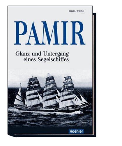 PAMIR: Glanz und Untergang eines Segelschiffes