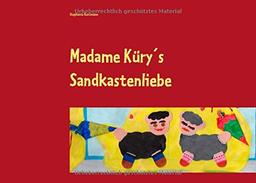 Madame Küry´s Sandkastenliebe