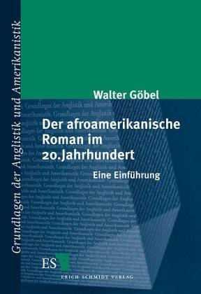 Der afroamerikanische Roman im 20. Jahrhundert: Eine Einführung (Grundlagen der Anglistik und Amerikanistik (GrAA), Band 23)