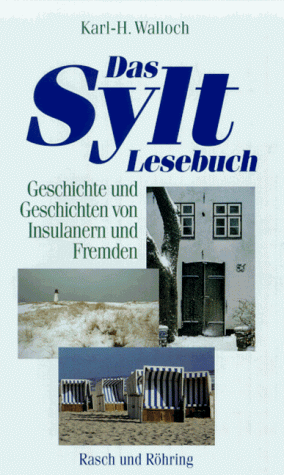 Das Sylt- Lesebuch. Geschichte und Geschichten von Einheimischen und Fremden