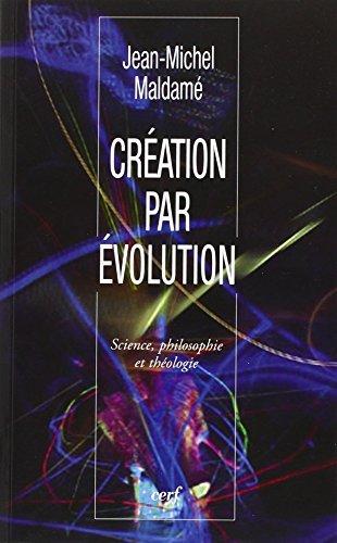 Création par évolution : science, philosophie et théologie