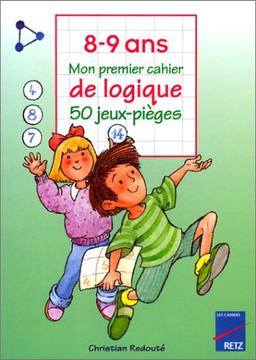 Mon premier cahier de logique : 50 jeux-pièges, 8-9 ans