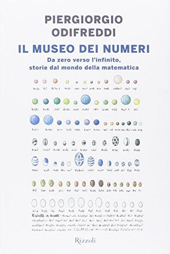 Il museo dei numeri. Da zero verso l'infinito, storie dal mondo della matematica