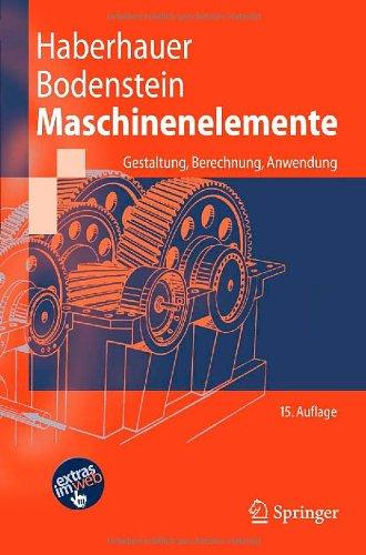 Maschinenelemente: Gestaltung, Berechnung, Anwendung (Springer-Lehrbuch)