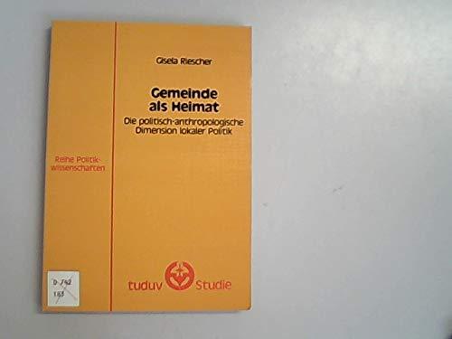 Gemeinde als Heimat: Die politisch-anthropologische Dimension lokaler Politik