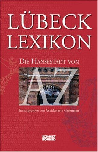 Lübeck-Lexikon: Die Hansestadt von A bis Z