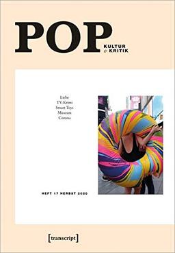 POP: Kultur & Kritik (Jg. 9, 2/2020) (POP. Kultur und Kritik, Bd. 17): Kultur & Kritik. Heft 17, Herbst 2020