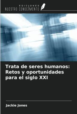 Trata de seres humanos: Retos y oportunidades para el siglo XXI