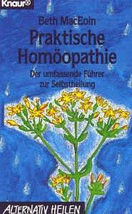 Handbuch der praktischen Homöopathie. Der umfassende Führer zur Selbstheilung.