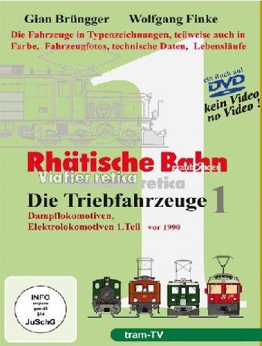 Rhätische Bahn - Die Triebfahrzeuge Teil 1 - Dampflokomotiven, Elektrolokomotiven 1.Teil (vor 1990)