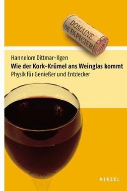 Wie der Kork-Krümel ans Weinglas kommt. Physik für Genießer und Entdecker
