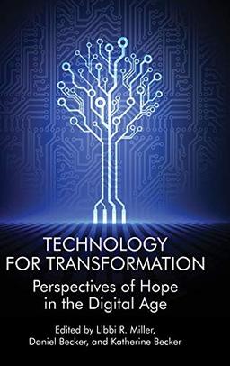 Technology For Transformation: Perspectives of Hope in the Digital Age(HC)