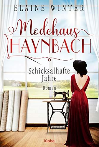 Modehaus Haynbach – Schicksalhafte Jahre: Roman (Die Geschichte der Familie Haynbach, Band 2)