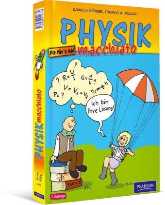 Physik macchiato: Cartoonkurs für Schüler und Studenten: Cartoonkurs Physik für Schüler und Studenten (Pearson Studium - Scientific Tools)