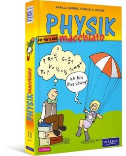 Physik macchiato: Cartoonkurs für Schüler und Studenten: Cartoonkurs Physik für Schüler und Studenten (Pearson Studium - Scientific Tools)