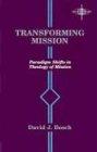 Transforming Mission: Paradigm Shifts in Theology of Mission (American Society of Missiology)