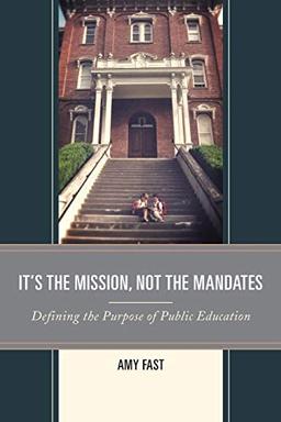 It's the Mission, Not the Mandates: Defining the Purpose of Public Education