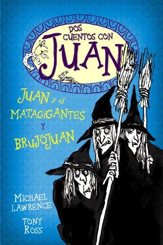 Dos cuentos con Juan. Juan y el matagigantes y Brujojuan (Libros Para Jóvenes - Libros De Consumo)