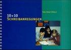 10 × 10 Schreibanregungen: 100 natürliche und motivierende Schreibaufgaben